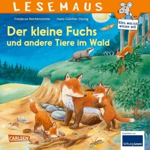 Reichenstetter, Friederun. LESEMAUS 181: Der kleine Fuchs und andere Tiere im Wald - Erstes Wissen über heimische Tiere | für Kinder ab 3. Carlsen Verlag GmbH, 2023.
