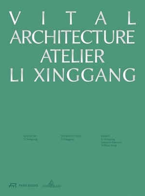 Xiangning, Li (Hrsg.). Vital Architecture - Atelier Li Xinggang. Park Books, 2026.