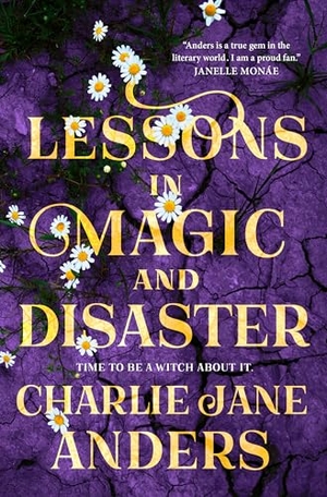 Anders, Charlie Jane. Lessons in Magic and Disaster. Tor Publishing Group, 2026.
