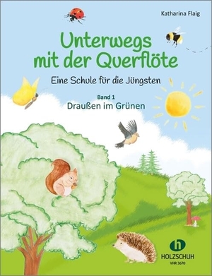 Unterwegs mit der Querflöte 1 - Eine Schule für die Jüngsten - Band 1: Draußen im Grünen. Musikverlag Holzschuh, 2020.