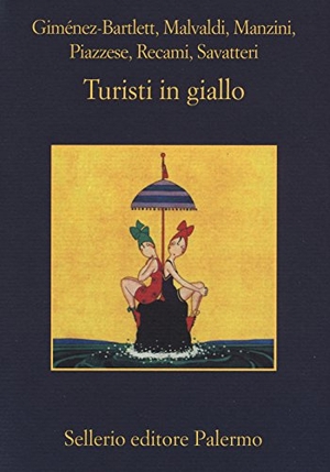 Giménez-Bartlett, Alicia / Malvaldi, Marco et al. Turisti in giallo. Sellerio Editore Palermo, 2015.