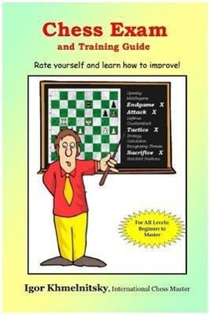 Khmelnitsky, Igor. Chess Exam and Training Guide - Rate Yourself and Learn How to Improve!. Iamcoach Publishing, 2004.