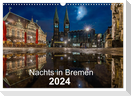 Nachts in Bremen (Wandkalender 2024 DIN A3 quer), CALVENDO Monatskalender
