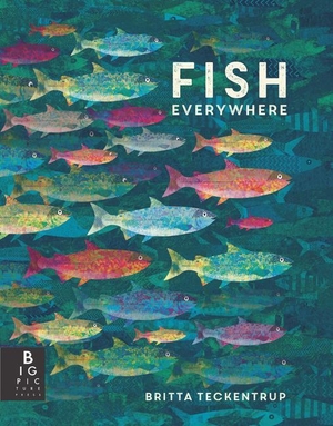 Teckentrup, Britta. Fish Everywhere. Candlewick Press (MA), 2023.
