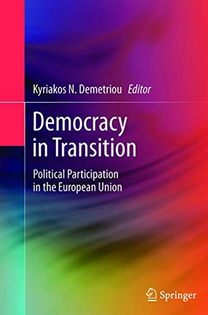 Demetriou, Kyriakos N. (Hrsg.). Democracy in Transition - Political Participation in the European Union. Springer Berlin Heidelberg, 2015.