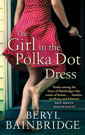 Bainbridge, Beryl. The Girl In The Polka Dot Dress. Little, Brown Book Group, 2012.