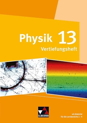 Dührkoop, Susanne / Finkenberg, Frank et al. Physik Bayern 13 Vertiefungsheft - eA-Material für die Lernbereiche 1-4. Buchner, C.C. Verlag, 2026.