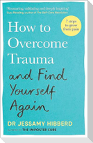 How to Overcome Trauma and Find Yourself Again