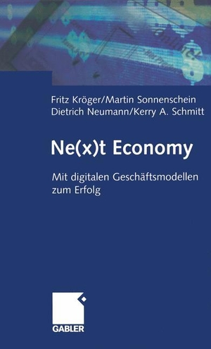 Kröger, Fritz / Schmitt, Kerry et al. Ne(x)t Economy - Mit digitalen Geschäftsmodellen zum Erfolg. Gabler Verlag, 2012.