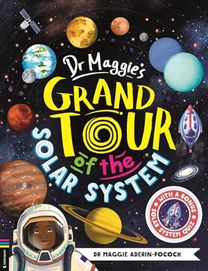 Aderin, Maggie / Chelen Ecija. Dr Maggie's Grand Tour of the Solar System. Michael O'Mara Books Ltd, 2024.