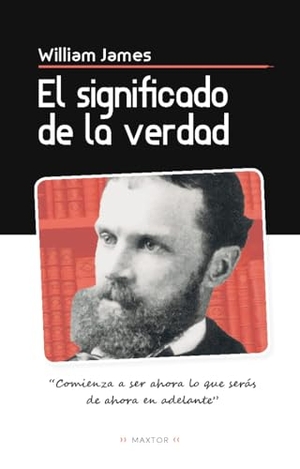James, William. El significado de la verdad. Editorial Maxtor, 2019.