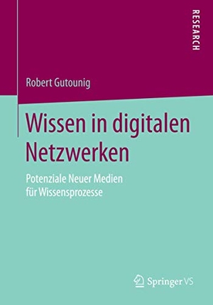 Gutounig, Robert. Wissen in digitalen Netzwerken - Potenziale Neuer Medien für Wissensprozesse. Springer Fachmedien Wiesbaden, 2014.