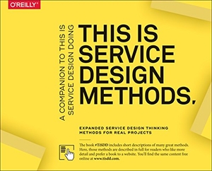 Lawrence, Adam / Schneider, Jakob et al. This Is Service Design Methods - A Companion to This Is Service Design Doing. O'Reilly Media, 2018.
