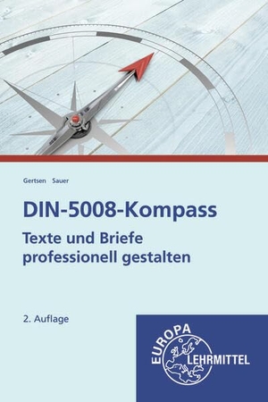 Gertsen, Christiane / Gisbert Sauer. DIN-5008-Kompass - Texte und Briefe professionell gestalten. Europa Lehrmittel Verlag, 2025.