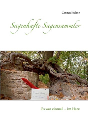 Kiehne, Carsten. Sagenhafte Sagensammler - Es war einmal ... im Harz. Books on Demand, 2018.