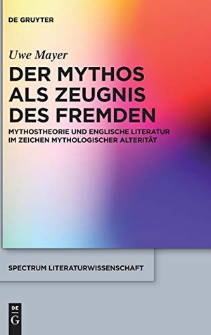 Mayer, Uwe. Der Mythos als Zeugnis des Fremden - Mythostheorie und englische Literatur im Zeichen mythologischer Alterität. De Gruyter, 2017.