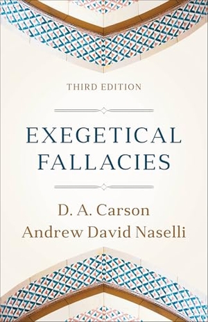 Carson, D A / Andrew David Naselli. Exegetical Fallacies. Baker Publishing Group, 2026.