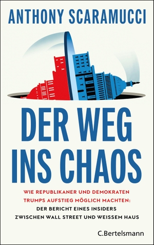 Scaramucci, Anthony. Der Weg ins Chaos - Wie Republikaner und Demokraten Trumps Aufstieg möglich machten: Der Bericht eines Insiders zwischen Wall Street und Weißem Haus. Bertelsmann Verlag, 2026.