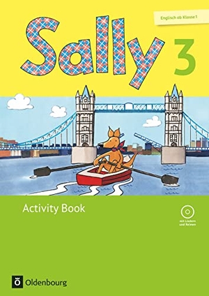 Brune, Jasmin / Elsner, Daniela et al. Sally 3. Schuljahr. Activity Book mit CD und Portfolio-Heft. Ausgabe für alle Bundesländer außer Nordrhein-Westfalen (Neubearbeitung) - Englisch ab Klasse 1. Oldenbourg Schulbuchverl., 2016.