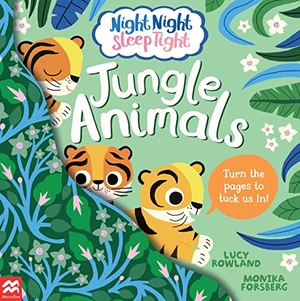 Rowland, Lucy. Night Night Sleep Tight: Jungle Animals. Pan Macmillan, 2022.