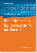 Begriff der Logistik, logistische Systeme und Prozesse