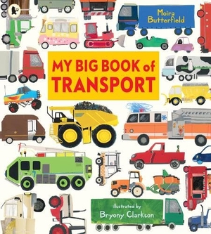 Butterfield, Moira. My Big Book of Transport - Find out about cars, trucks, buses, fire engines, diggers and more in this vibrant celebration of things that go. Walker Books - IWUK, 2026.