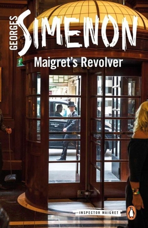 Simenon, Georges. Maigret's Revolver - Inspector Maigret #40. Penguin Books Ltd, 2017.