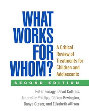 Fonagy, Peter / Cottrell, David et al. What Works for Whom? - A Critical Review of Treatments for Children and Adolescents. Guilford Publications, 2015.