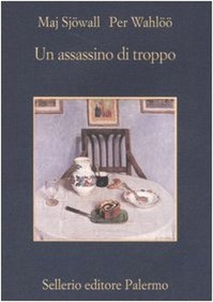 Sjöwall, Maj / Per Wahlöö. Un assassino di troppo. Romanzo su un crimine. , 2005.