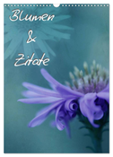 Blumen & Zitate (Wandkalender 2025 DIN A3 hoch), CALVENDO Monatskalender