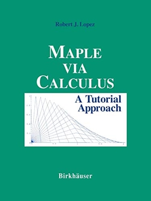 Lopez, Robert J.. Maple via Calculus - A Tutorial Approach. Birkhäuser, 1994.