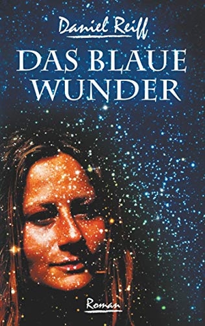 Daniel Reiff. Das Blaue Wunder. BoD – Books on D