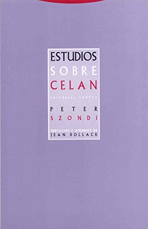 Szondi, Peter. Estudios sobre Celan. Editorial Trotta, S.A., 2005.