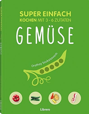 Souksisavanh, Orathay. Super einfach - Gemüse. Librero b.v., 2018.