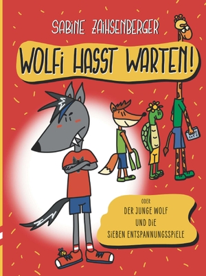 Zaihsenberger, Sabine. Wolfi hasst Warten! - Der junge Wolf und die sieben Entspannungsspiele. Buchschmiede, 2023.
