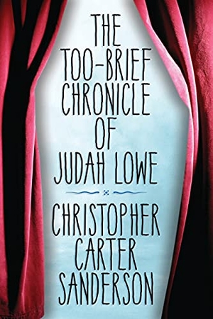 Sanderson, Christopher Carter. Too-Brief Chronicle of Judah Lowe. Sagging Meniscus Press, 2015.