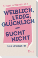 Weiblich, ledig, glücklich - sucht nicht