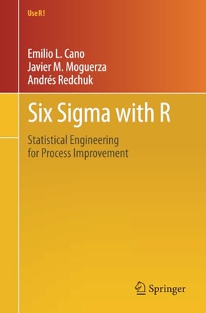 Cano, Emilio L. / Redchuk, Andrés et al. Six Sigma with  R - Statistical Engineering for Process Improvement. Springer New York, 2012.