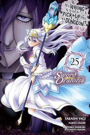 Omori, Fujino / Haimura, Kiyotaka et al. Is It Wrong to Try to Pick Up Girls in a Dungeon? On the Side: Sword Oratoria, Vol. 25 (manga). Little, Brown & Company, 2025.