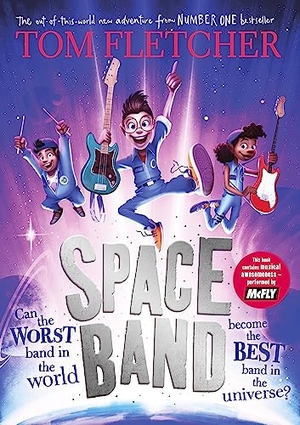 Fletcher, Tom. Space Band - The out-of-this-world new adventure from the number-one-bestselling author Tom Fletcher. Penguin Random House Children's UK, 2022.