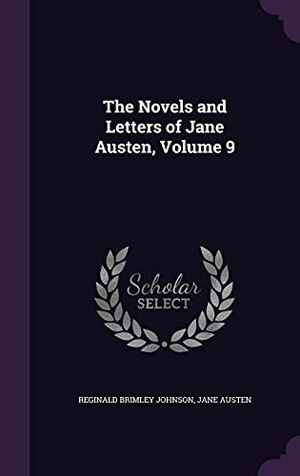 Johnson, Reginald Brimley / Jane Austen. The Novels and Letters of Jane Austen, Volume 9. Touchladybirdlucky Studios, 2016.