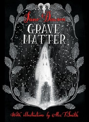 Dawson, Juno. Grave Matter. HarperCollins Publishers, 2017.