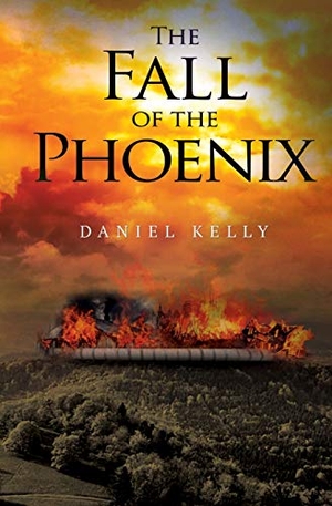 Kelly, Daniel. The Fall of the Phoenix. Olympia Publishers, 2018.