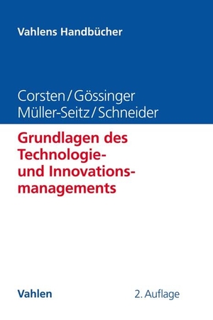 Corsten, Hans / Gössinger, Ralf et al. Grundlagen des Technologie- und Innovationsmanagements. Vahlen Franz GmbH, 2016.