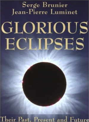 Brunier, Serge / Jean-Pierre Luminet. Glorious Eclipses - Their Past Present and Future. Cambridge University Press, 2000.