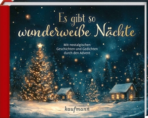 Stange, Johanna (Hrsg.). Es gibt so wunderweiße Nächte - Mit nostalgischen Geschichten und Gedichten durch den Advent. Kaufmann Ernst Vlg GmbH, 2026.