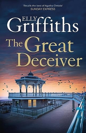Griffiths, Elly. The Great Deceiver - The gripping new novel from the bestselling author of The Dr Ruth Galloway Mysteries. Quercus Publishing, 2023.