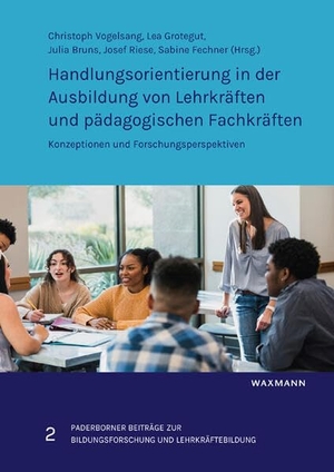 Vogelsang, Christoph / Lea Grotegut et al (Hrsg.). Handlungsorientierung in der Ausbildung von Lehrkräften und pädagogischen Fachkräften - Konzeptionen und Forschungsperspektiven. Waxmann Verlag, 2026.