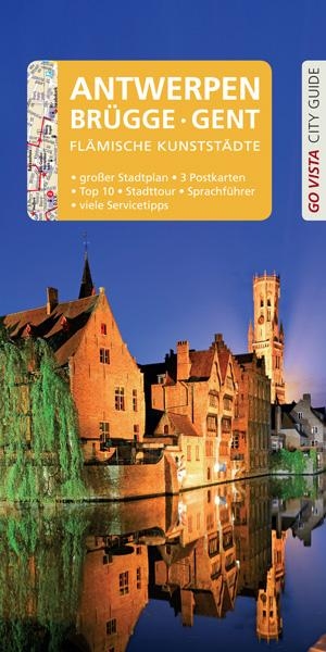 Sparrer, Petra. GO VISTA: Reiseführer Antwerpen · Brügge · Gent - Mit Faltkarte und 3 Postkarten. Vista Point Verlag GmbH, 2020.