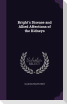 Bright's Disease and Allied Affections of the Kidneys